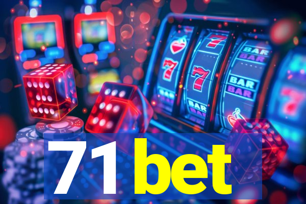 71 bet